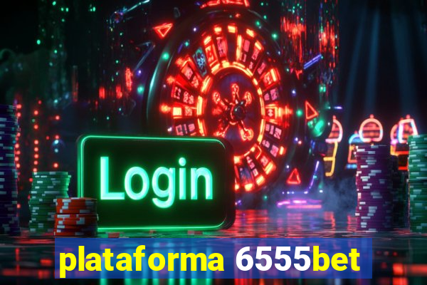 plataforma 6555bet